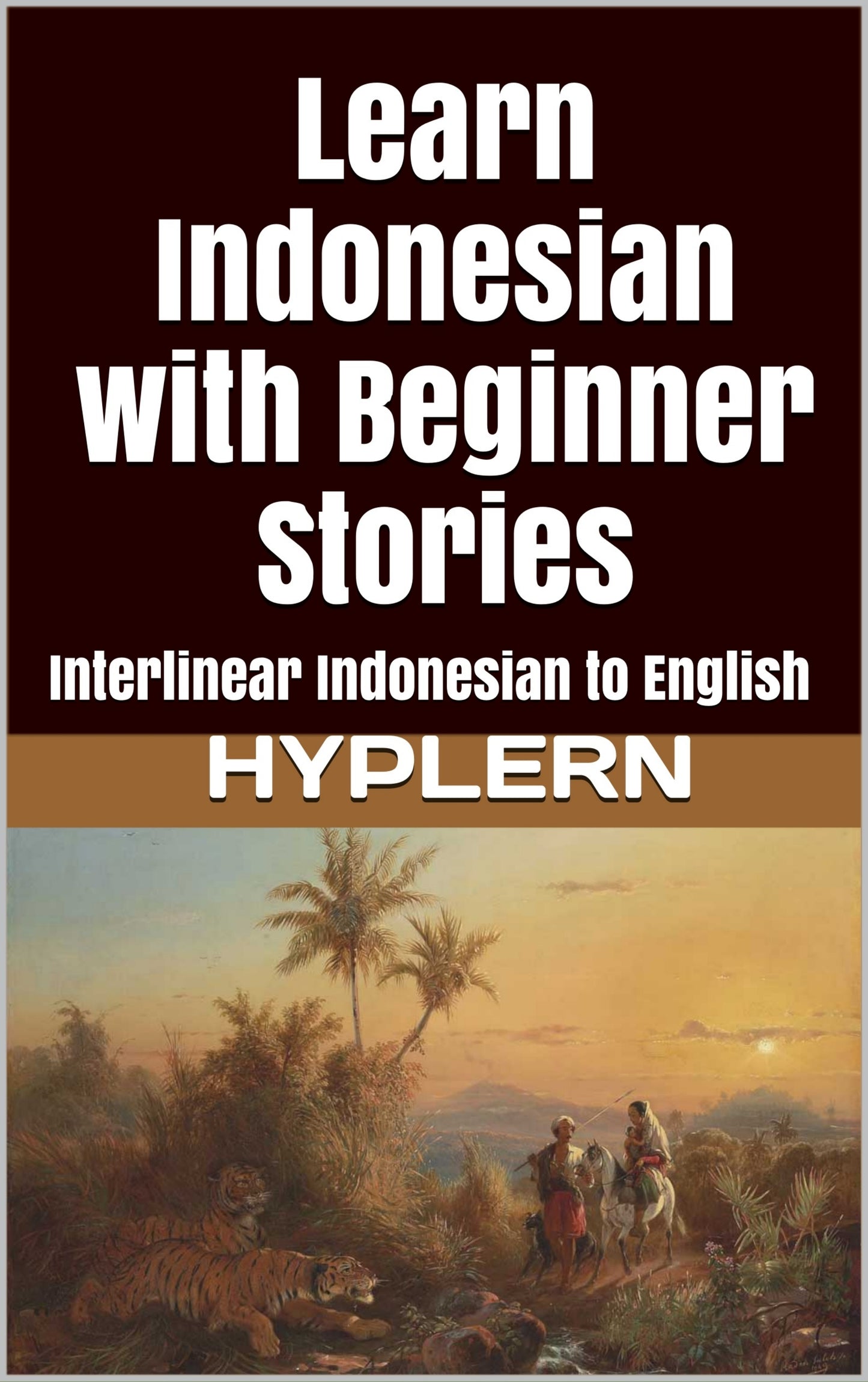 HypLern - Learn Indonesian - Beginner Stories - Interlinear PDF, Epub and Mobi