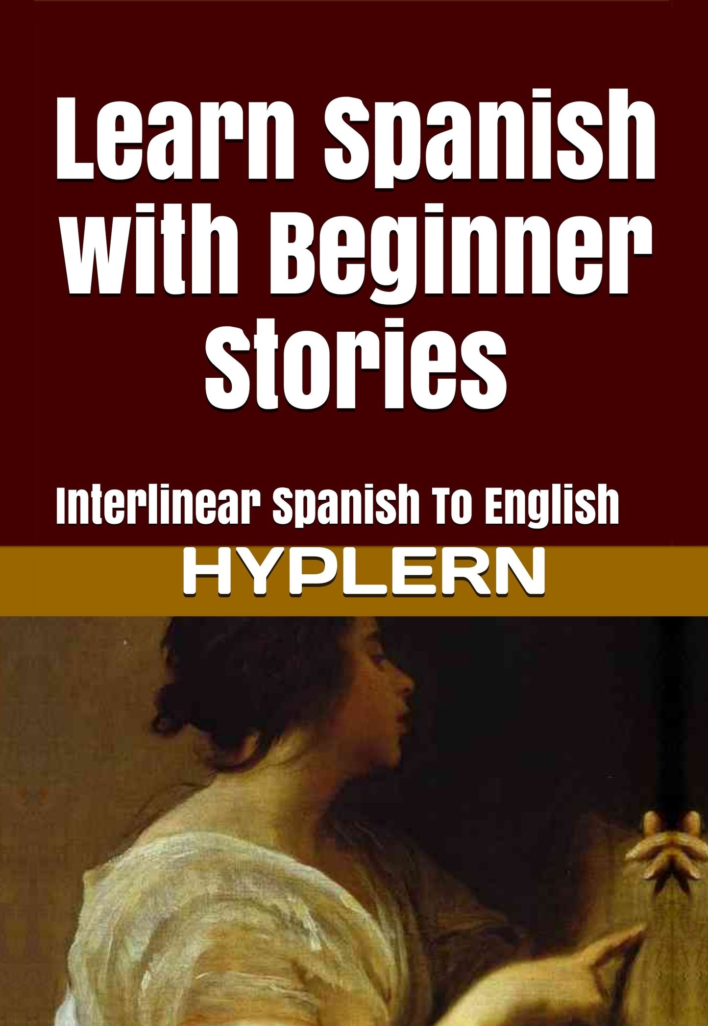 HypLern - Learn Spanish with Beginner Stories - Interlinear PDF, Epubs and mp3s