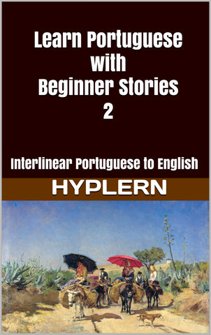 HypLern - Learn Portuguese with Beginner Stories 2 - Interlinear PDF, Epub, Mobi and Free Audio