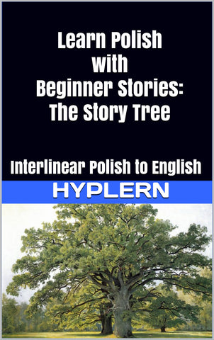 HypLern - Learn Polish with The Story Tree - Interlinear PDF, Epub, Mobi and separate Audio