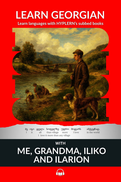 HypLern - Learn Georgian with Me, Grandma, Iliko and Ilarion - Interlinear PDF, Epub, plus MP3s