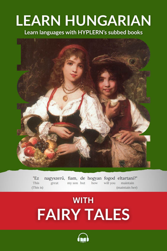 HypLern - Learn Hungarian With Fairytales - Interlinear PDF, Epub, Mobi plus MP3s