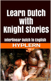 HypLern - Learn Dutch With Knight Stories - Interlinear PDF, Epub, Mobi and Audio