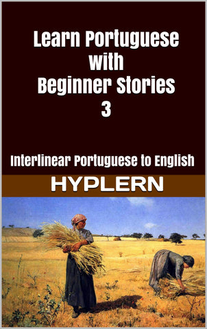 HypLern - Learn Portuguese with Beginner Stories 3 - Interlinear PDF, Epub, Mobi and Free Audio