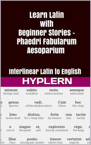 HypLern - Learn Latin With Beginner Stories: Fabularum Aesoparium - Interlinear PDF and Epub