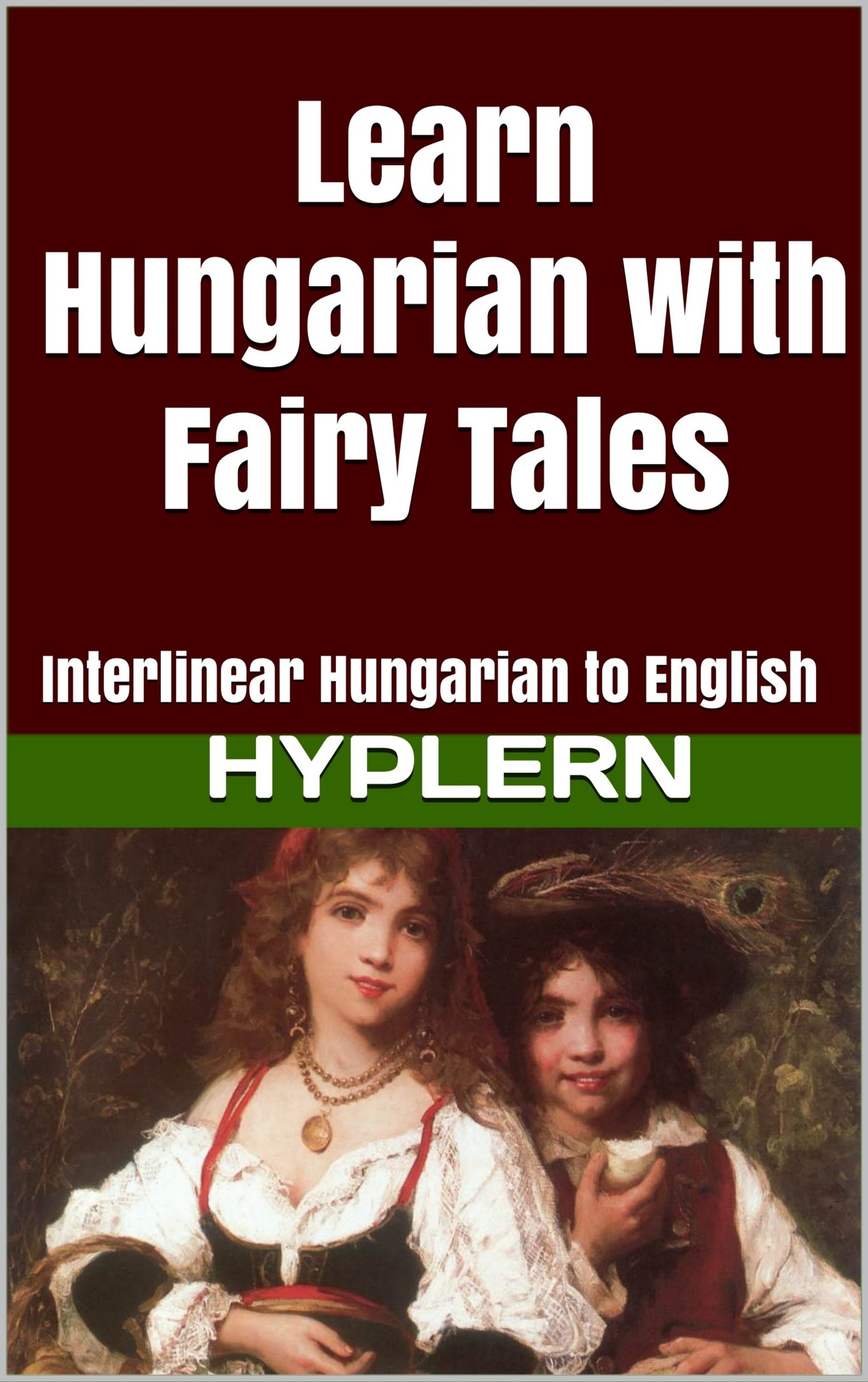 HypLern - Learn Hungarian With Fairytales - Interlinear PDF, Epub, Mobi plus MP3s