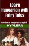 HypLern - Learn Hungarian With Fairytales - Interlinear PDF, Epub, Mobi plus MP3s