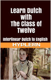 HypLern - Learn Dutch With The Class of Twelve - Interlinear PDF, Epub, Mobi and Audio