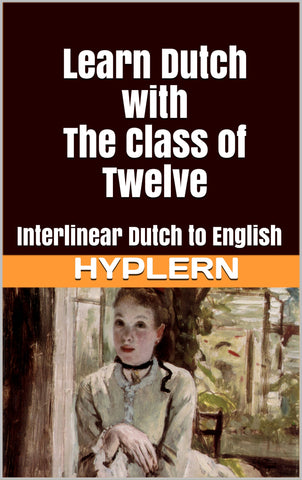 HypLern - Learn Dutch With The Class of Twelve - Interlinear PDF, Epub, Mobi and Audio