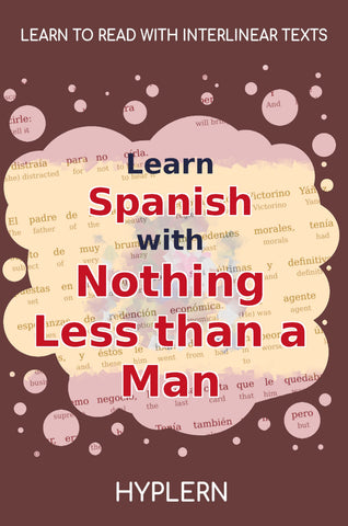 HypLern - Learn Spanish with Nada Menos que Todo un Hombre - Interlinear PDF and Epubs